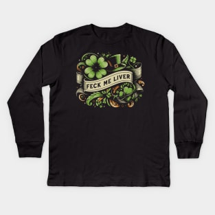 Feck Me Liver - St Patricks Day Kids Long Sleeve T-Shirt